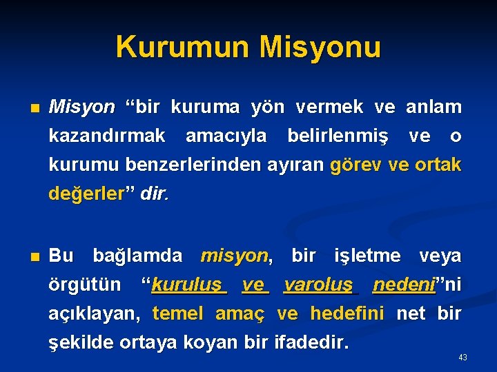 Kurumun Misyonu n Misyon “bir kuruma yön vermek ve anlam kazandırmak amacıyla belirlenmiş ve
