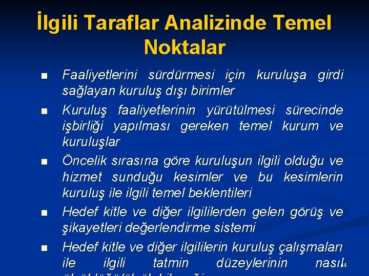 İlgili Taraflar Analizinde Temel Noktalar n n n Faaliyetlerini sürdürmesi için kuruluşa girdi sağlayan