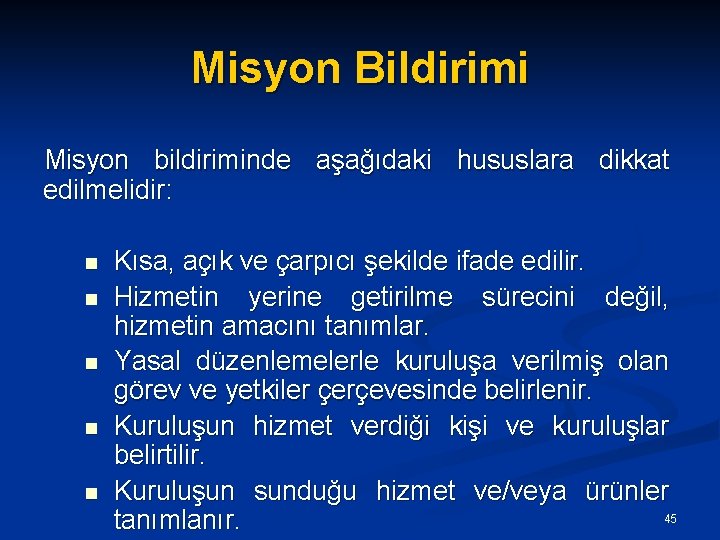 Misyon Bildirimi Misyon bildiriminde aşağıdaki hususlara dikkat edilmelidir: n n n Kısa, açık ve