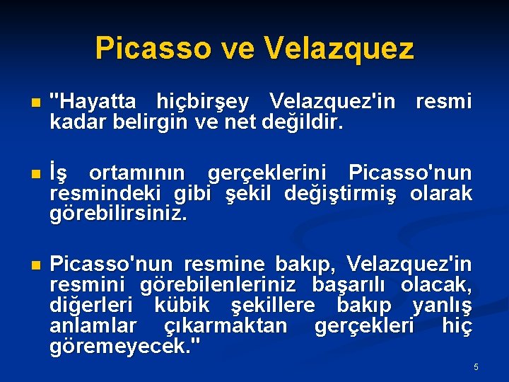 Picasso ve Velazquez n "Hayatta hiçbirşey Velazquez'in resmi kadar belirgin ve net değildir. n
