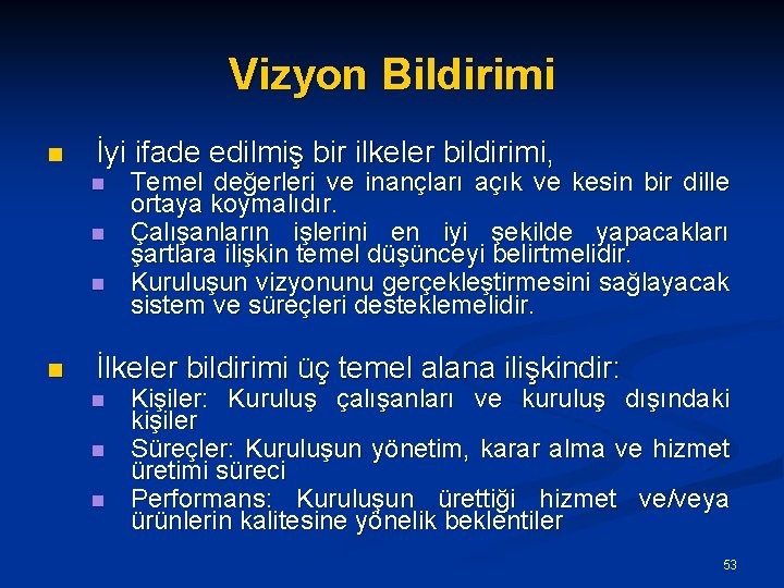 Vizyon Bildirimi n İyi ifade edilmiş bir ilkeler bildirimi, n n Temel değerleri ve