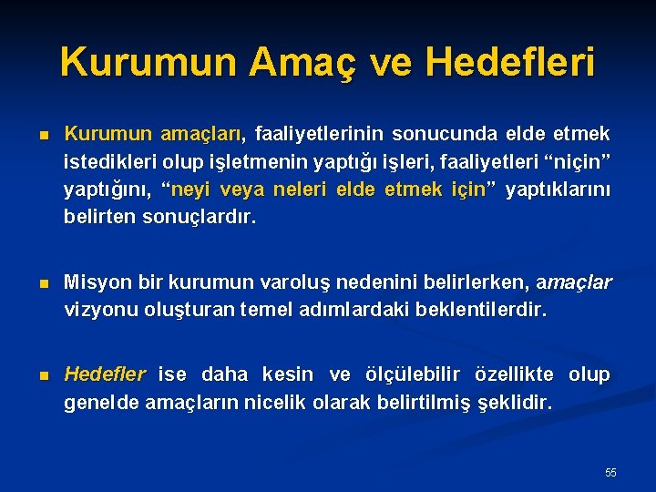 Kurumun Amaç ve Hedefleri n Kurumun amaçları, faaliyetlerinin sonucunda elde etmek istedikleri olup işletmenin