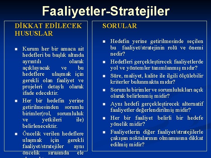 Faaliyetler-Stratejiler DİKKAT EDİLECEK HUSUSLAR SORULAR n n Kurum her bir amaca ait hedefleri bu