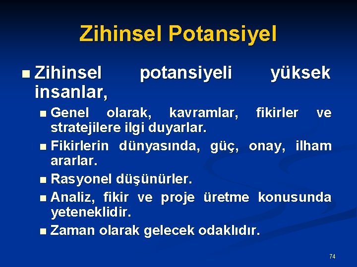 Zihinsel Potansiyel n Zihinsel insanlar, potansiyeli yüksek Genel olarak, kavramlar, fikirler ve stratejilere ilgi