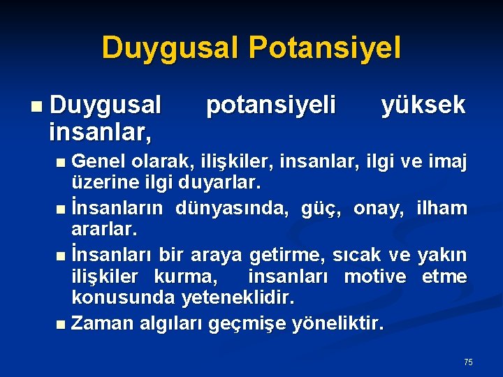 Duygusal Potansiyel n Duygusal insanlar, potansiyeli yüksek Genel olarak, ilişkiler, insanlar, ilgi ve imaj