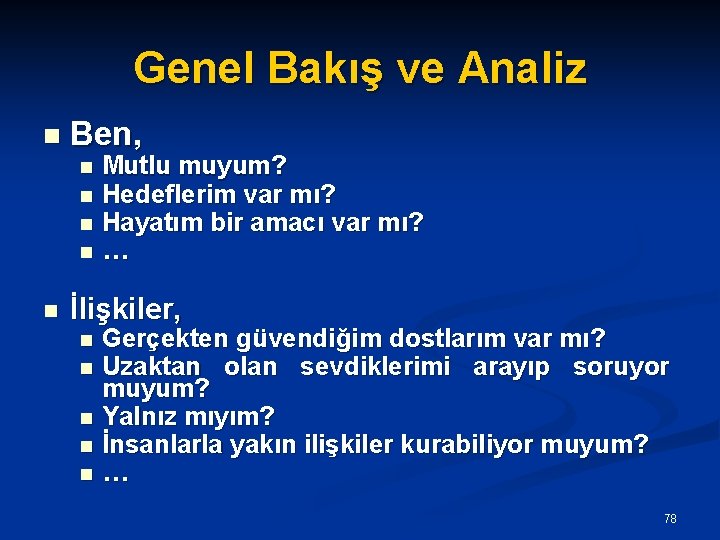 Genel Bakış ve Analiz n Ben, n n n Mutlu muyum? Hedeflerim var mı?