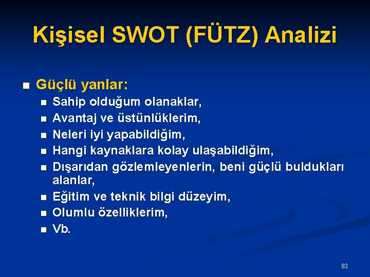 Kişisel SWOT (FÜTZ) Analizi n Güçlü yanlar: n n n n Sahip olduğum olanaklar,