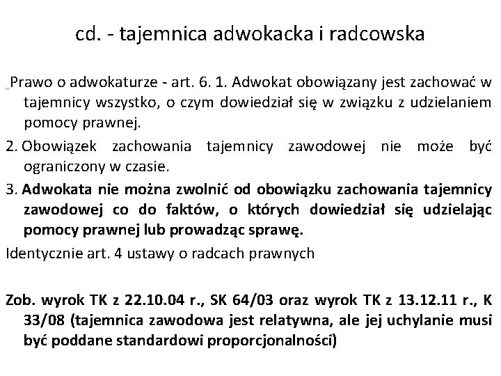 cd. - tajemnica adwokacka i radcowska Prawo o adwokaturze - art. 6. 1. Adwokat