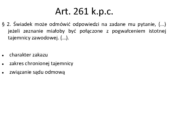 Art. 261 k. p. c. § 2. Świadek może odmówić odpowiedzi na zadane mu