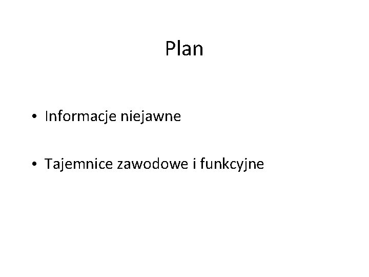 Plan • Informacje niejawne • Tajemnice zawodowe i funkcyjne 