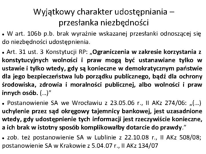 Wyjątkowy charakter udostępniania – przesłanka niezbędności W art. 106 b p. b. brak wyraźnie