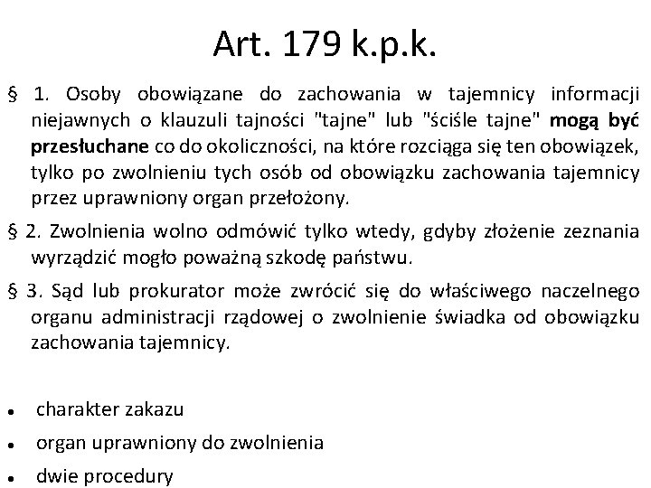 Art. 179 k. p. k. § 1. Osoby obowiązane do zachowania w tajemnicy informacji