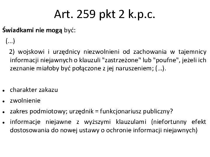 Art. 259 pkt 2 k. p. c. Świadkami nie mogą być: (. . .