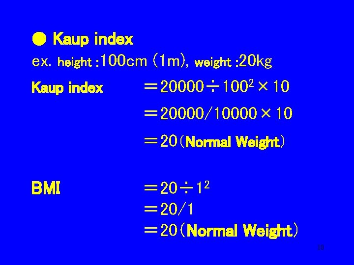 ● Kaup index ex. height : 100 cm Kaup index (1 m), weight :