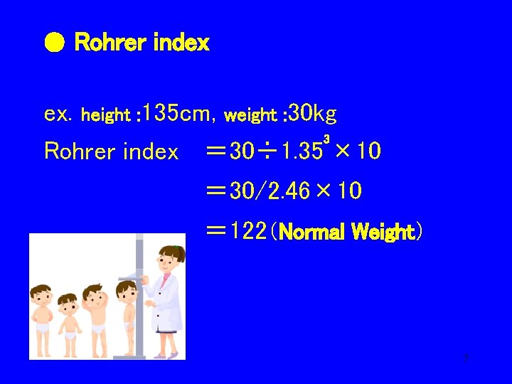 ● Rohrer index ex. height : 135 cm, weight : 30 kg 3 Rohrer