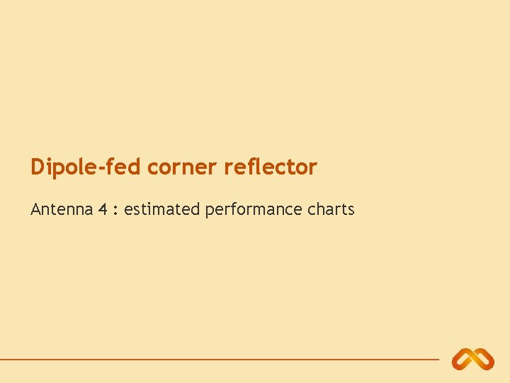 Dipole-fed corner reflector Antenna 4 : estimated performance charts 