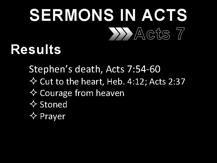 SERMONS IN ACTS Acts 7 Results Stephen’s death, Acts 7: 54 -60 ² Cut