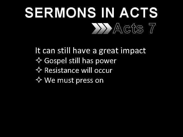 SERMONS IN ACTS Acts 7 It can still have a great impact ² Gospel