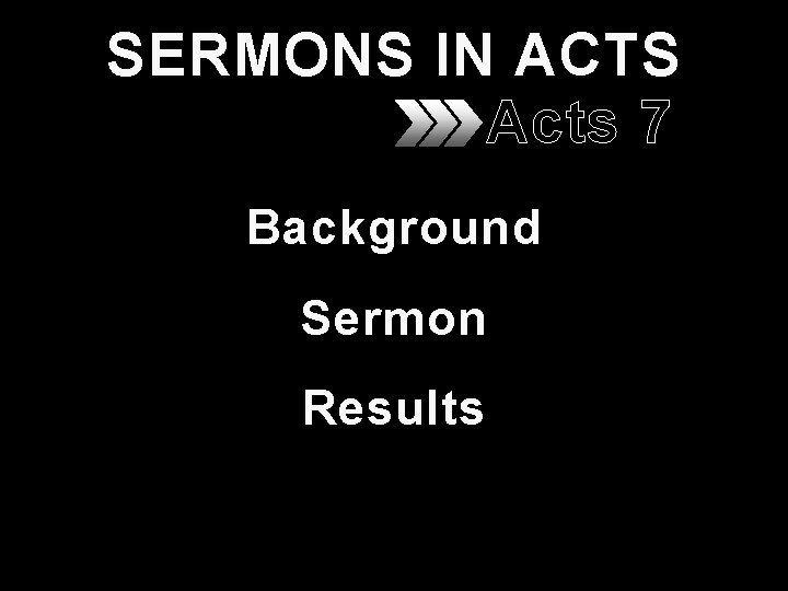 SERMONS IN ACTS Acts 7 Background Sermon Results 