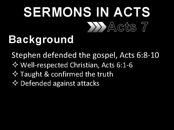 SERMONS IN ACTS Acts 7 Background Stephen defended the gospel, Acts 6: 8 -10