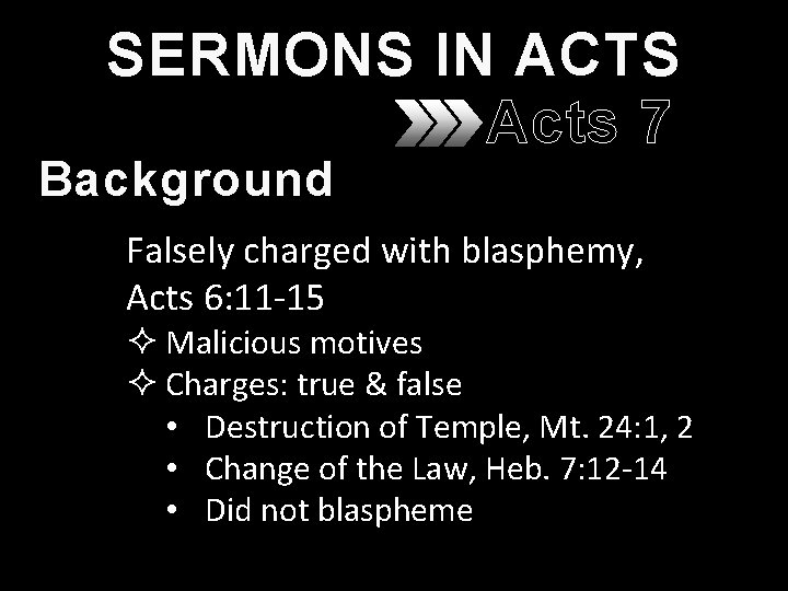 SERMONS IN ACTS Acts 7 Background Falsely charged with blasphemy, Acts 6: 11 -15