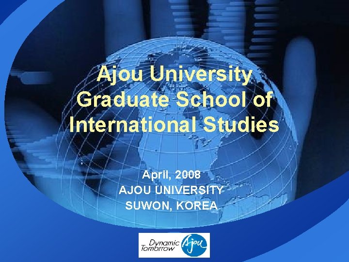 Ajou University Graduate School of International Studies April, 2008 AJOU UNIVERSITY SUWON, KOREA 