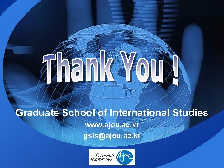 Graduate School of International Studies www. ajou. ac. kr gsis@ajou. ac. kr 