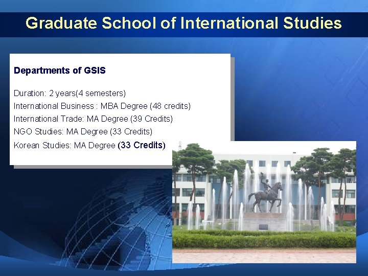 Graduate School of International Studies Departments of GSIS Duration: 2 years(4 semesters) International Business