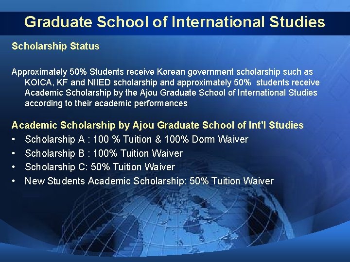 Graduate School of International Studies Scholarship Status Approximately 50% Students receive Korean government scholarship