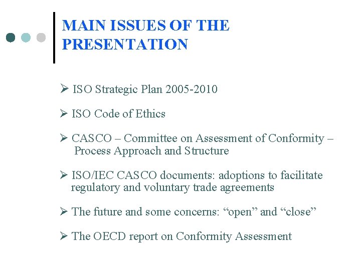 MAIN ISSUES OF THE PRESENTATION Ø ISO Strategic Plan 2005 -2010 Ø ISO Code MAIN ISSUES OF THE PRESENTATION Ø ISO Strategic Plan 2005 -2010 Ø ISO Code