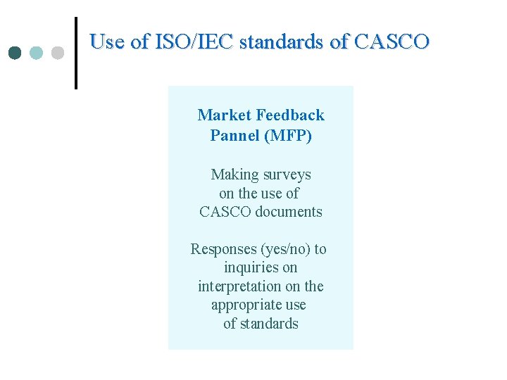 Use of ISO/IEC standards of CASCO Market Feedback Pannel (MFP) Making surveys on the Use of ISO/IEC standards of CASCO Market Feedback Pannel (MFP) Making surveys on the