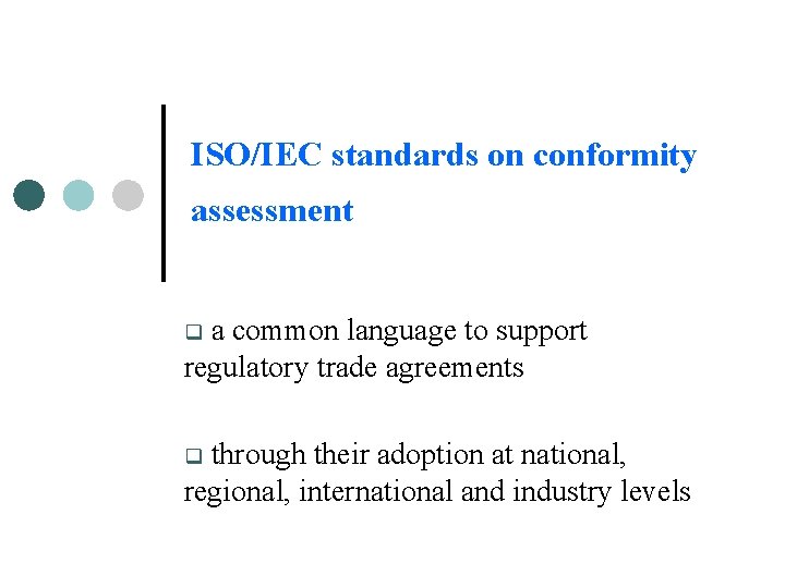 ISO/IEC standards on conformity assessment a common language to support regulatory trade agreements q ISO/IEC standards on conformity assessment a common language to support regulatory trade agreements q