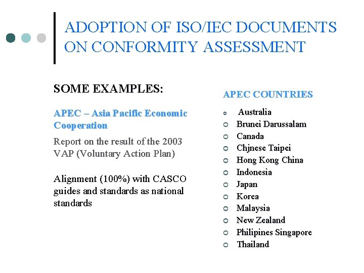 ADOPTION OF ISO/IEC DOCUMENTS ON CONFORMITY ASSESSMENT SOME EXAMPLES: APEC – Asia Pacific Economic ADOPTION OF ISO/IEC DOCUMENTS ON CONFORMITY ASSESSMENT SOME EXAMPLES: APEC – Asia Pacific Economic