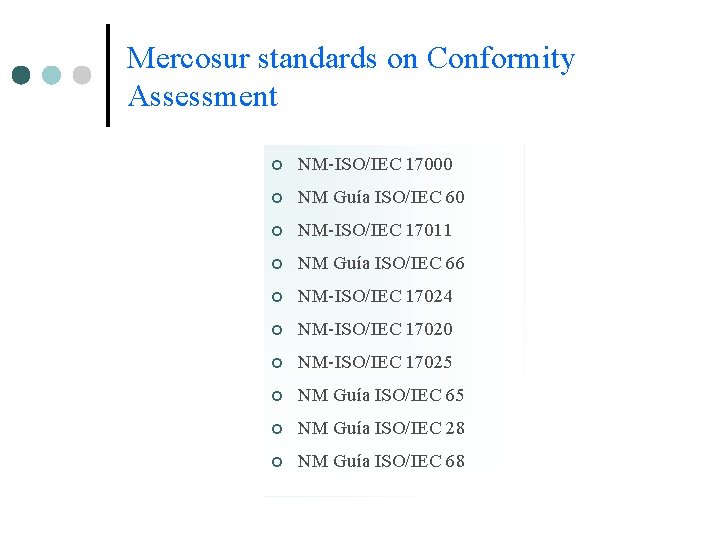 Mercosur standards on Conformity Assessment ¢ NM-ISO/IEC 17000 ¢ NM Guía ISO/IEC 60 ¢ Mercosur standards on Conformity Assessment ¢ NM-ISO/IEC 17000 ¢ NM Guía ISO/IEC 60 ¢