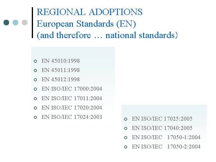 REGIONAL ADOPTIONS European Standards (EN) (and therefore … national standards) ¢ EN 45010: 1998 REGIONAL ADOPTIONS European Standards (EN) (and therefore … national standards) ¢ EN 45010: 1998