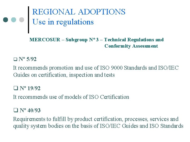 REGIONAL ADOPTIONS Use in regulations MERCOSUR – Subgroup Nº 3 – Technical Regulations and REGIONAL ADOPTIONS Use in regulations MERCOSUR – Subgroup Nº 3 – Technical Regulations and