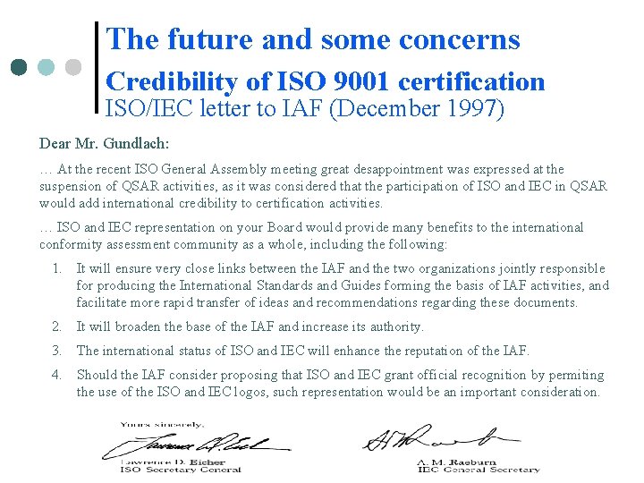 The future and some concerns Credibility of ISO 9001 certification ISO/IEC letter to IAF The future and some concerns Credibility of ISO 9001 certification ISO/IEC letter to IAF