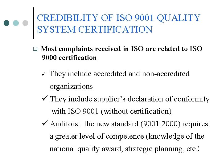 CREDIBILITY OF ISO 9001 QUALITY SYSTEM CERTIFICATION q Most complaints received in ISO are CREDIBILITY OF ISO 9001 QUALITY SYSTEM CERTIFICATION q Most complaints received in ISO are