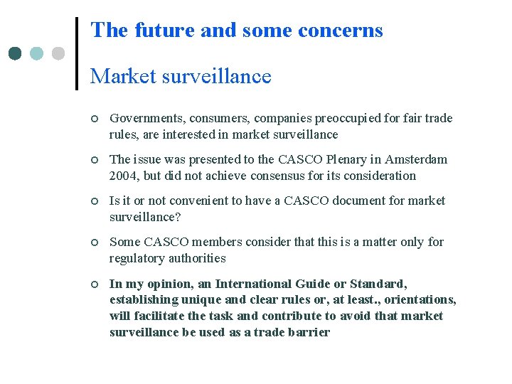 The future and some concerns Market surveillance ¢ Governments, consumers, companies preoccupied for fair The future and some concerns Market surveillance ¢ Governments, consumers, companies preoccupied for fair