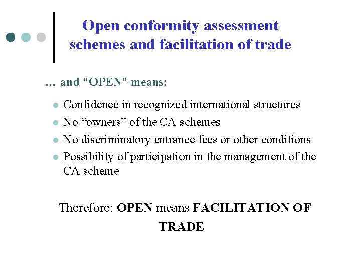 Open conformity assessment schemes and facilitation of trade … and “OPEN” means: l l Open conformity assessment schemes and facilitation of trade … and “OPEN” means: l l