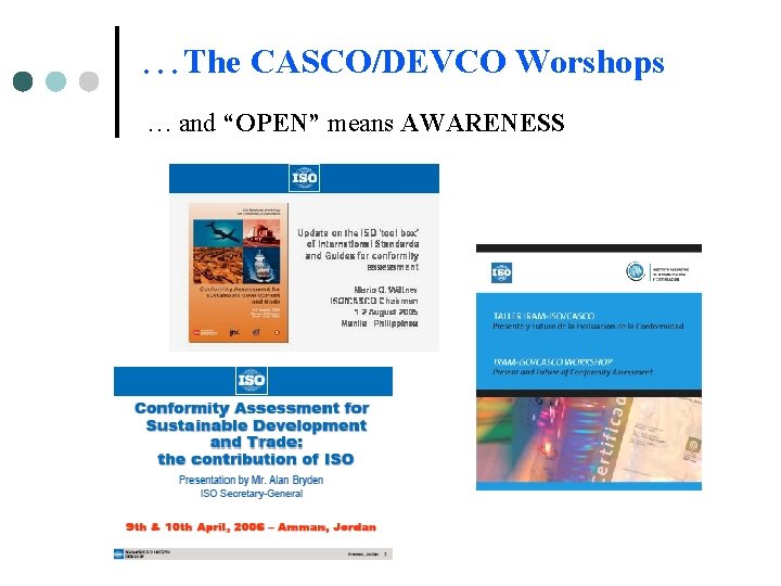 …The CASCO/DEVCO Worshops … and “OPEN” means AWARENESS …The CASCO/DEVCO Worshops … and “OPEN” means AWARENESS