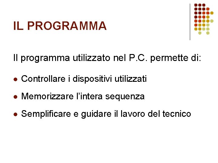 IL PROGRAMMA Il programma utilizzato nel P. C. permette di: l Controllare i dispositivi