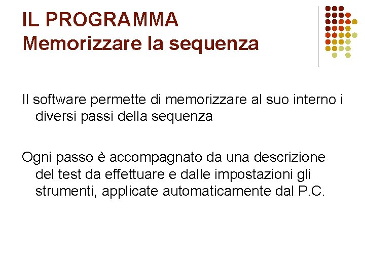 IL PROGRAMMA Memorizzare la sequenza Il software permette di memorizzare al suo interno i