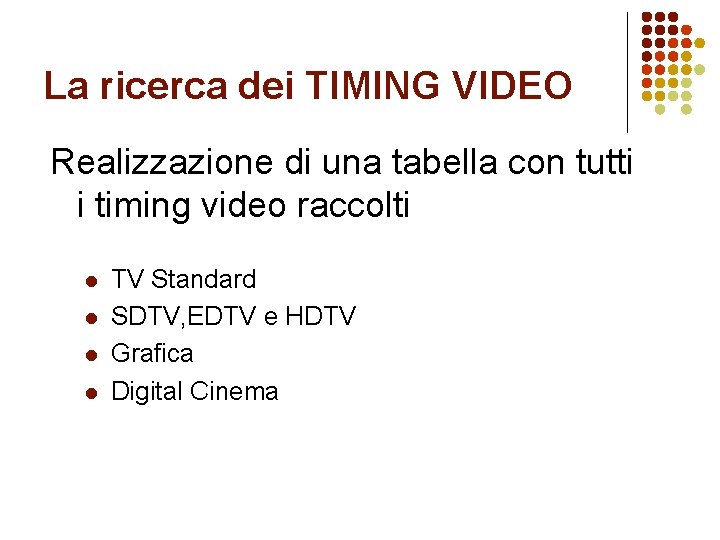 La ricerca dei TIMING VIDEO Realizzazione di una tabella con tutti i timing video