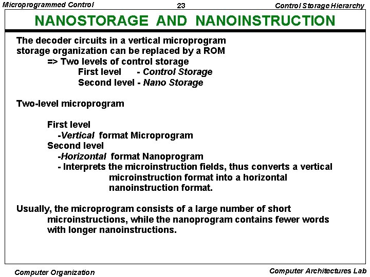 Microprogrammed Control 23 Control Storage Hierarchy NANOSTORAGE AND NANOINSTRUCTION The decoder circuits in a