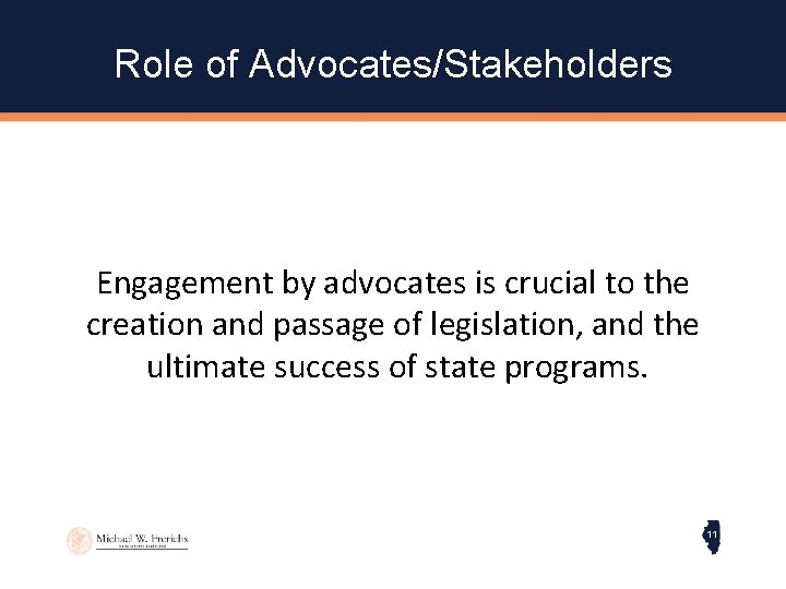 Role of Advocates/Stakeholders Engagement by advocates is crucial to the creation and passage of