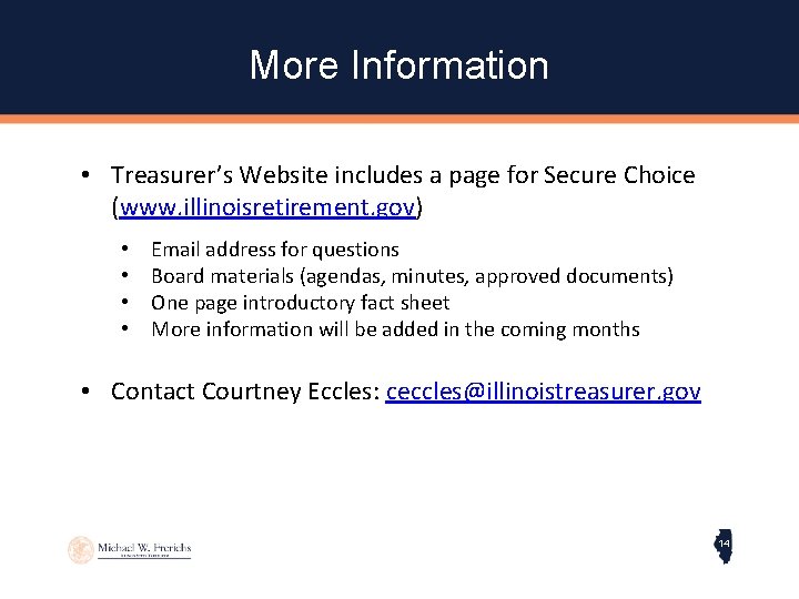 More Information • Treasurer’s Website includes a page for Secure Choice (www. illinoisretirement. gov)