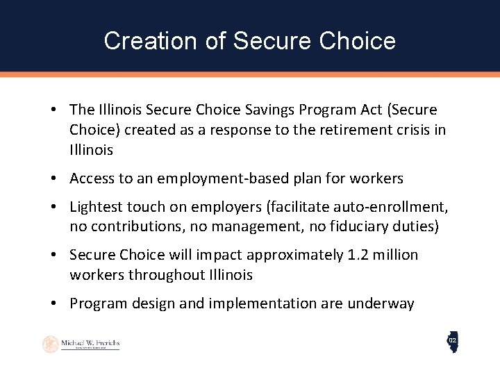 Creation of Secure Choice • The Illinois Secure Choice Savings Program Act (Secure Choice)