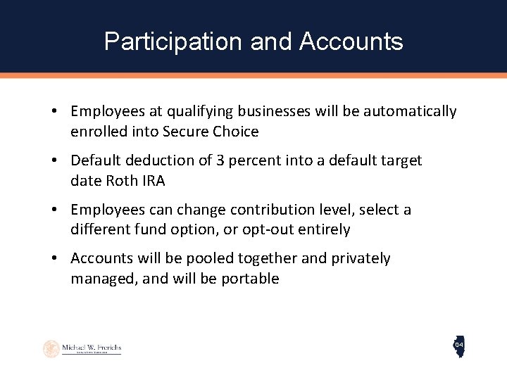 Participation and Accounts • Employees at qualifying businesses will be automatically enrolled into Secure