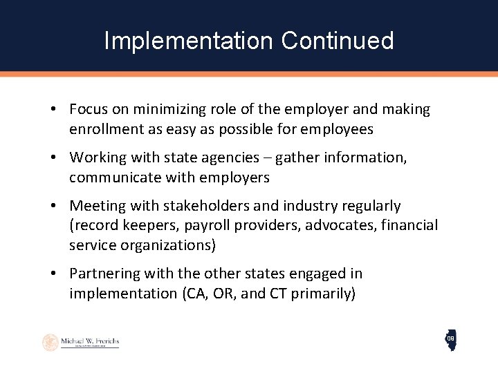 Implementation Continued • Focus on minimizing role of the employer and making enrollment as